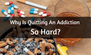 Why Is Quitting An Addiction So Hard?